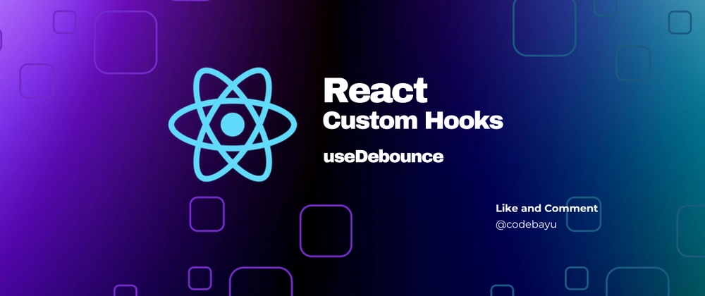 React Custom Hooks: useDebounce